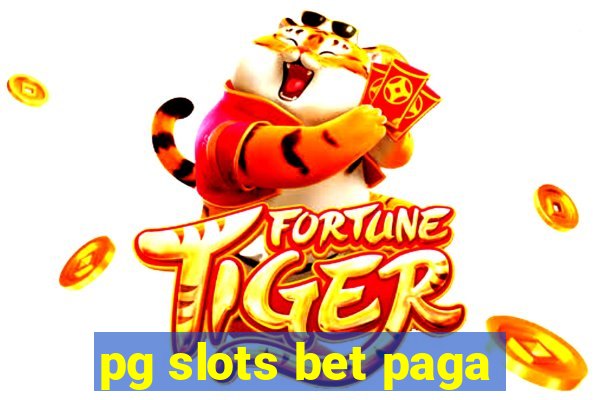 pg slots bet paga